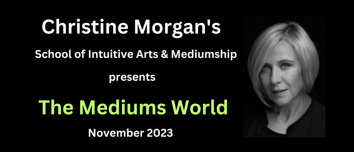 The Mediums World with Christine Morgan (CSNU)