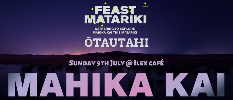 Feast Matariki Mahika Kai Workshops Ōtautahi / Christchurch