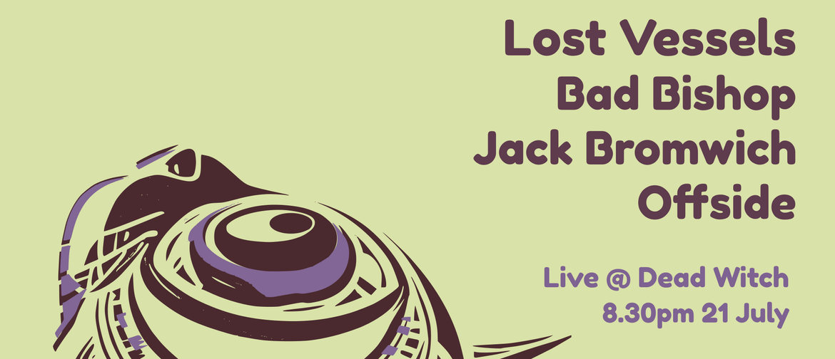 Lost Vessels, Bad Bishop, Jack Bromwich & Offside, Live!