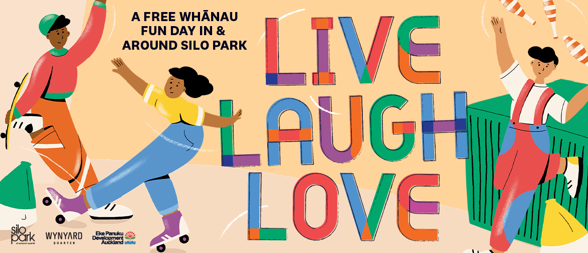 Live Laugh Love - Free Whānau Fun Day In & Around Silo Park