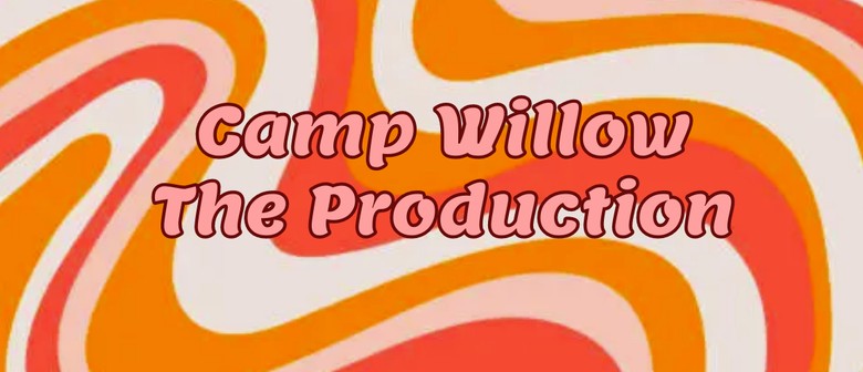 Camp Willow - The Production