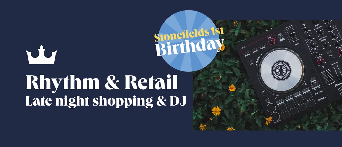 Rhythm&Retail: Late-Night Shopping & DJ at Kings Stonefields