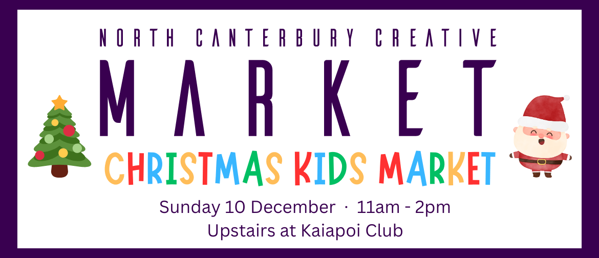 North Canterbury Creative Market - Christmas Kids Market