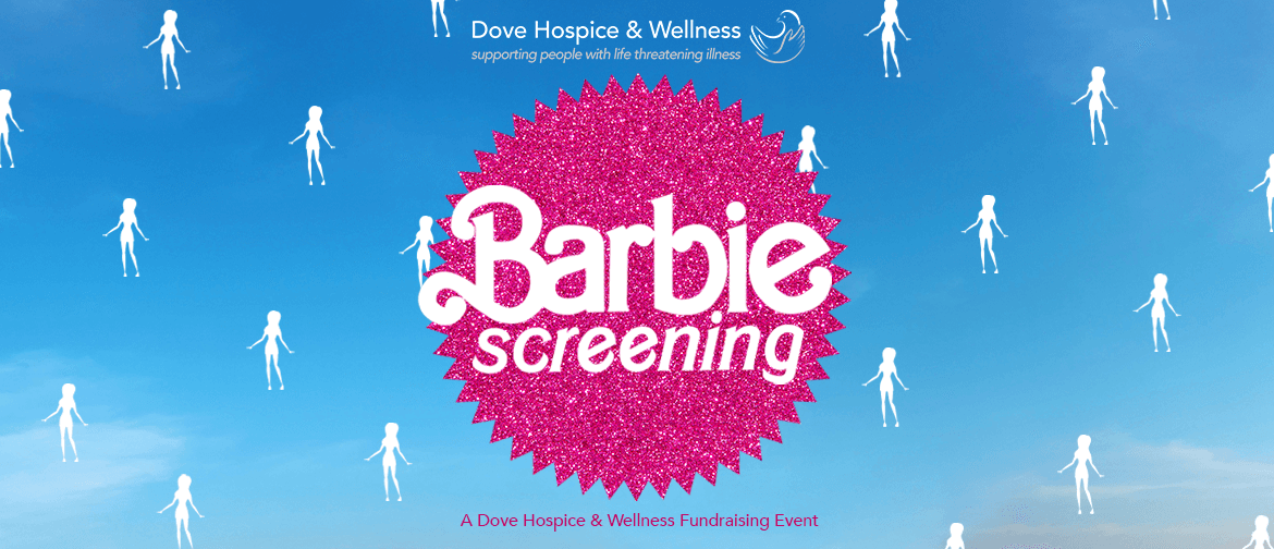 Barbie; Movie Fundraiser for Dove Hospice & Wellness
