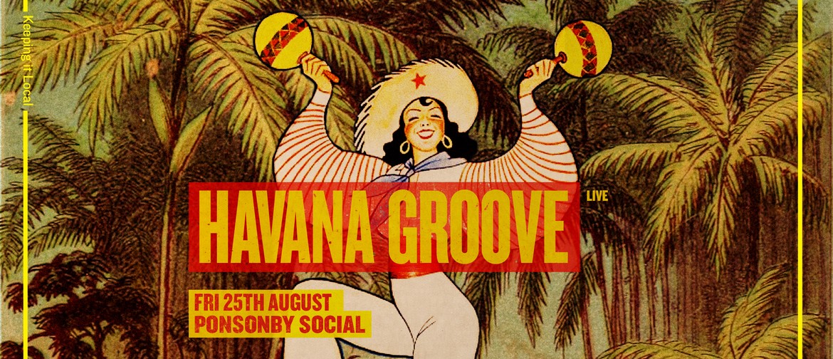 Havana Groove Live followed by Djs Spliff Curtis & Corysco