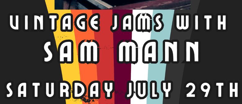 Vintage Jams with Sam Mann