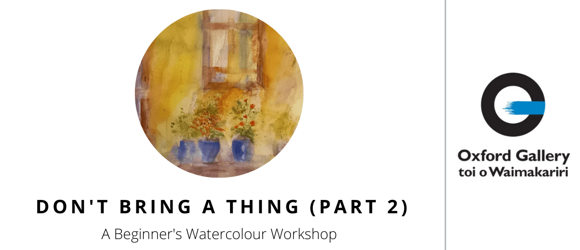 Don't Bring a Thing: A Beginner's Watercolour Workshop #2