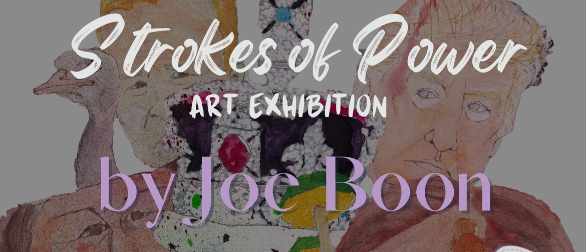 Strokes of Power - Art Exhibition by Joe Boon