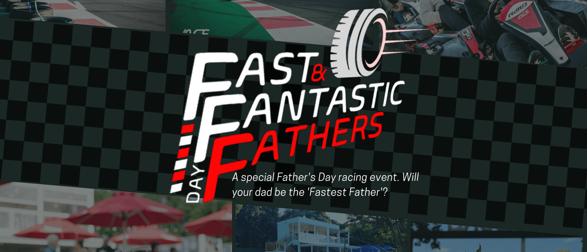 Fast & Fantastic Father's - A Father's Day Racing Event!