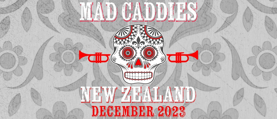 Mad Caddies (USA) + The WBC (NZ)