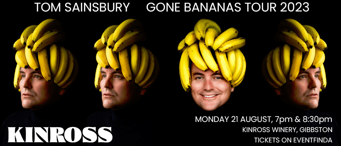 Tom Sainsbury - Gone Bananas Tour