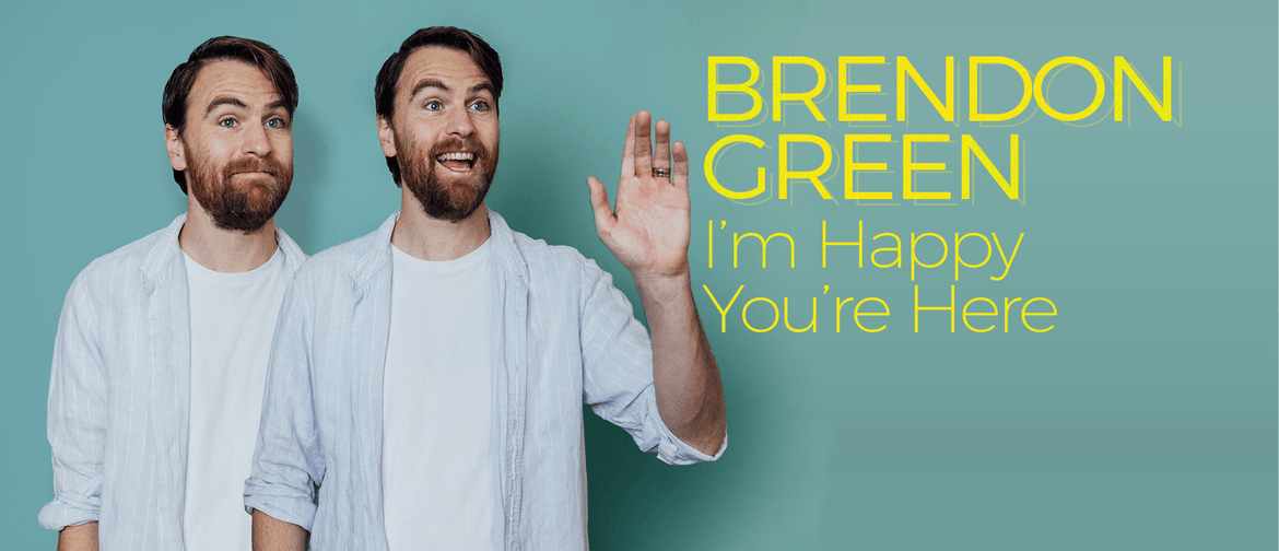 Brendon Green - I'm Happy You're Here