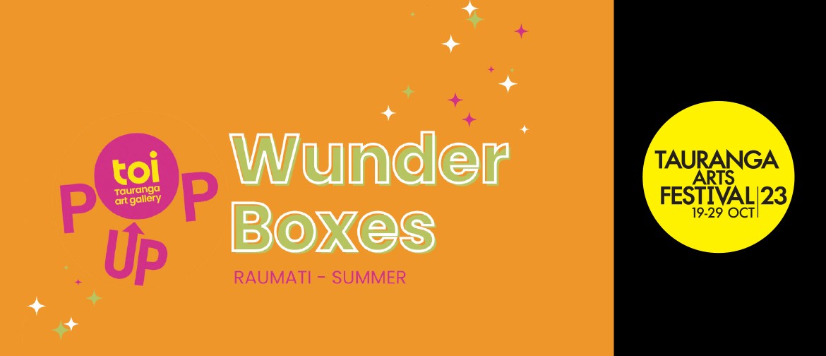 Wunderboxes | Tauranga Arts Festival 2023