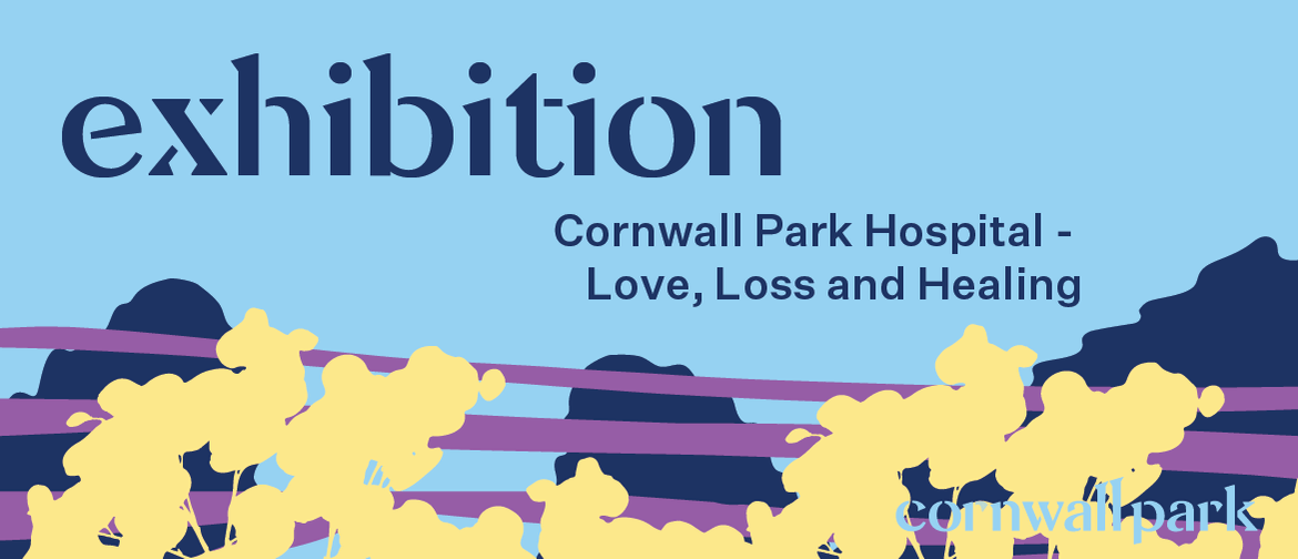 Cornwall Park Hospital - Love, Loss and Healing
