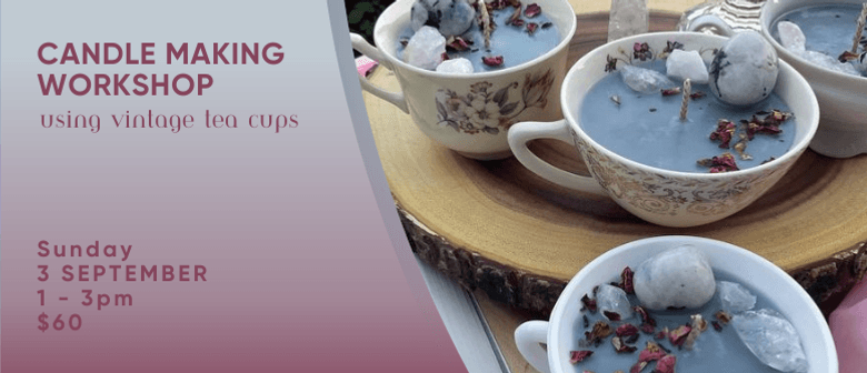 Vintage Tea Cup Candle Making Workshop