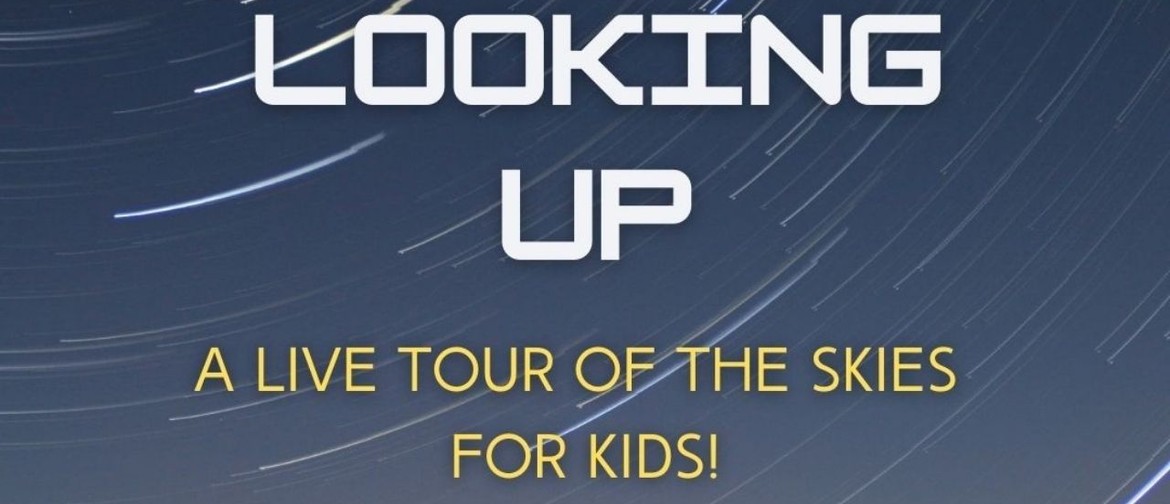 School Holidays: Looking Up (Show + Science Demo)