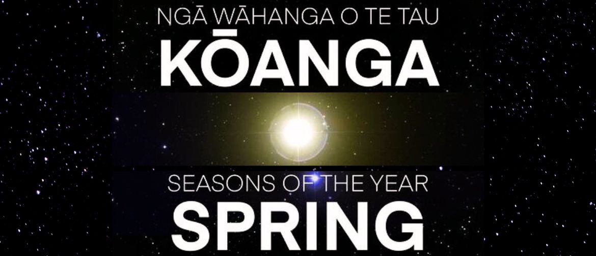 Ngā Wāhanga o te Tau: Kōanga - Seasons of the Year: Spring
