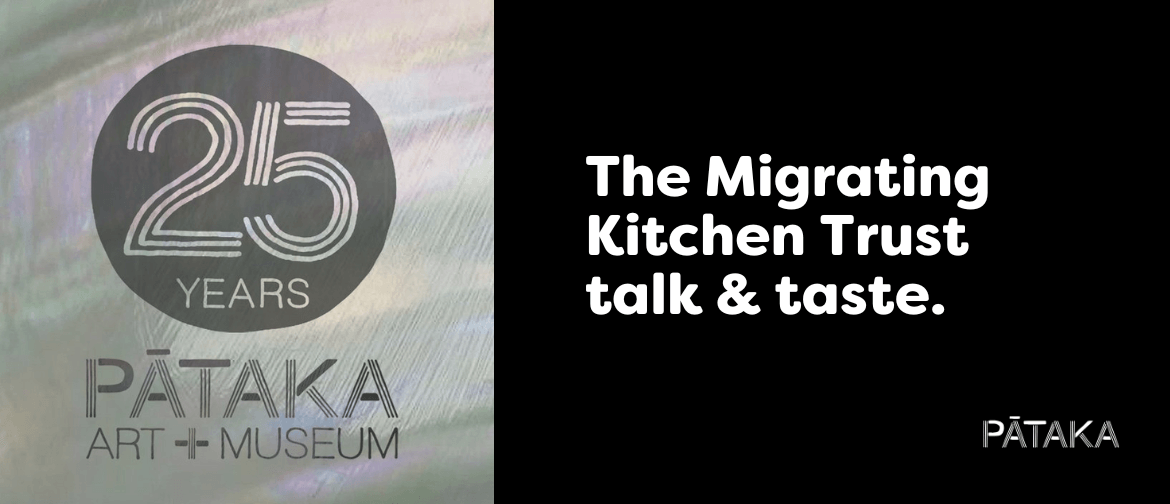 The Migrating Kitchen Trust Talk & Taste