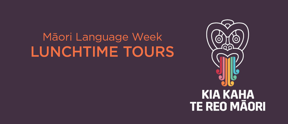 Lunchtime Tours: Māori Language Week