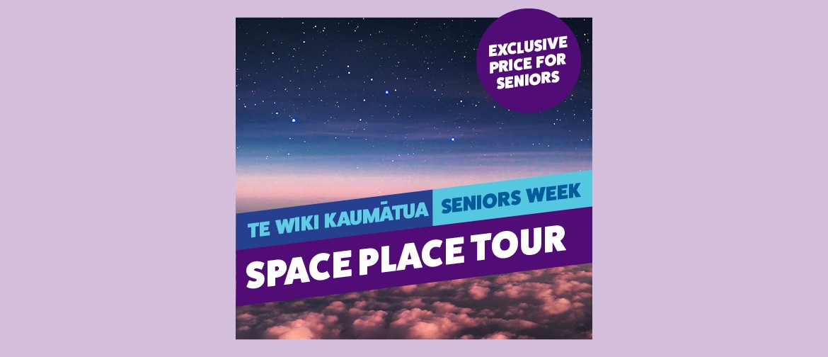 Seniors’ Week Space Place Tour