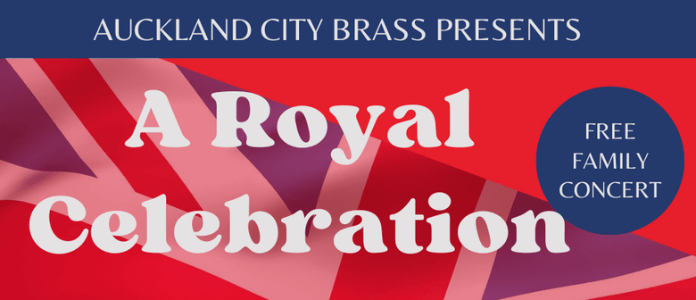 A Royal Celebration with Auckland City Brass