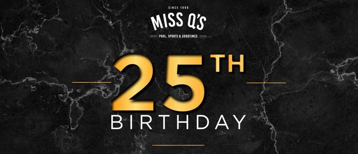 Miss Qs 25th Birthday