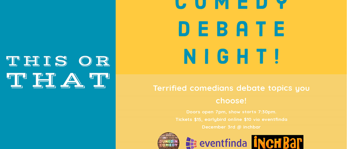 Comedy debate night, A show that thinks its funny.: CANCELLED