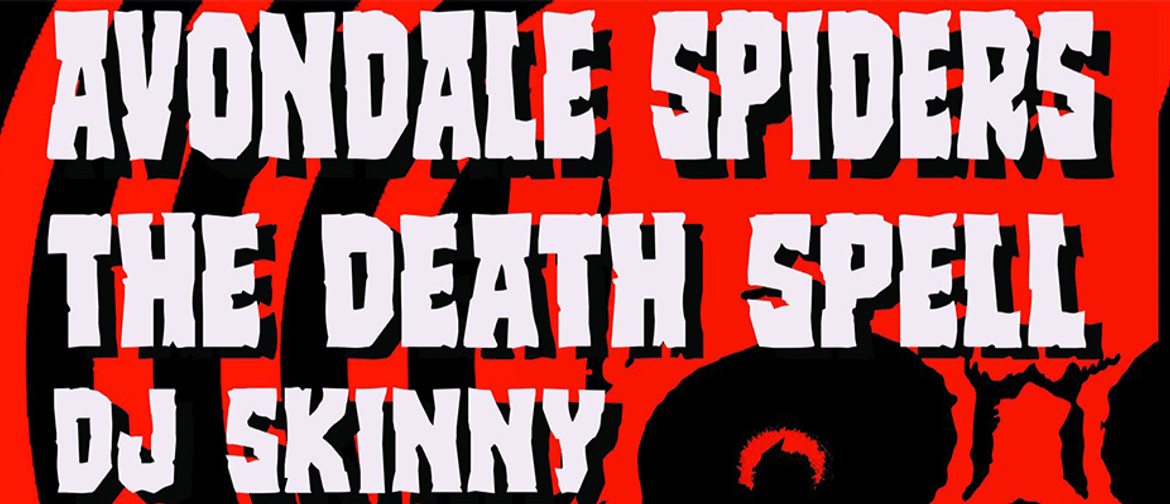 The Avondale Spiders and The Death Spell Live with Dj Skinny
