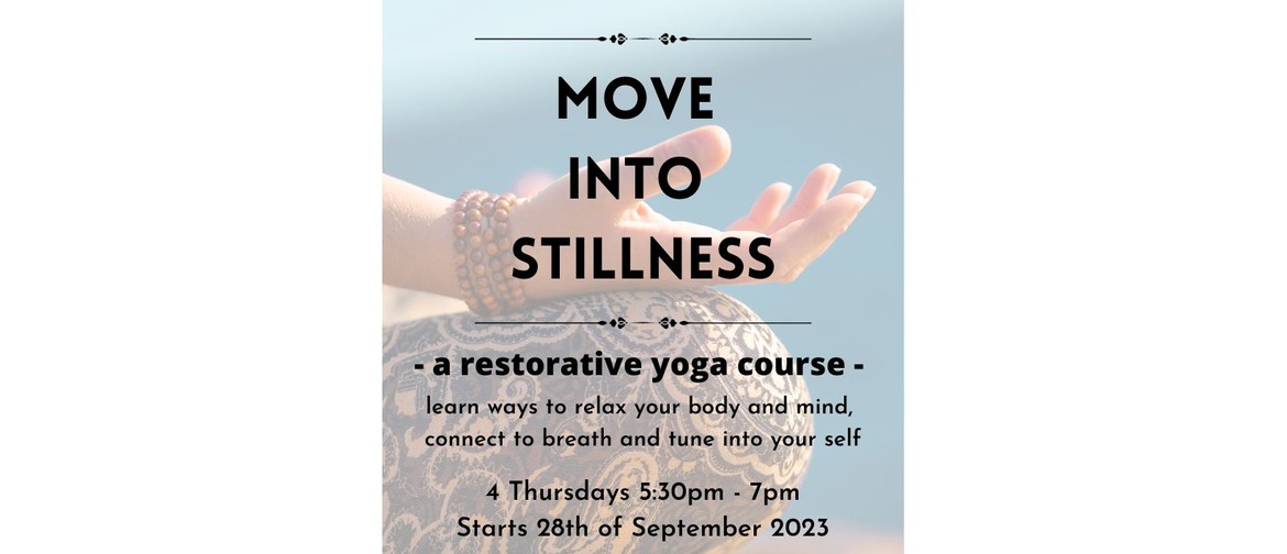 Move into Stillness - Restorative Yoga Move into Stillness - Restorative Yoga