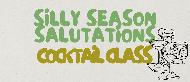 Silly Season Salutations - Cocktail Class at The Village