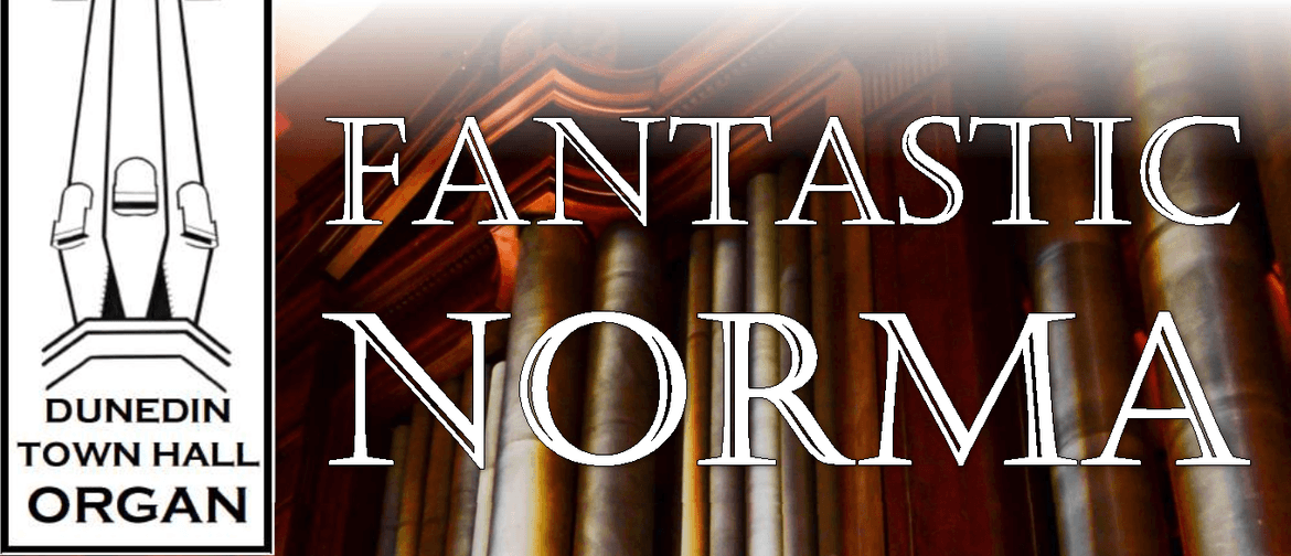 Fantastic Norma - Organ Concert