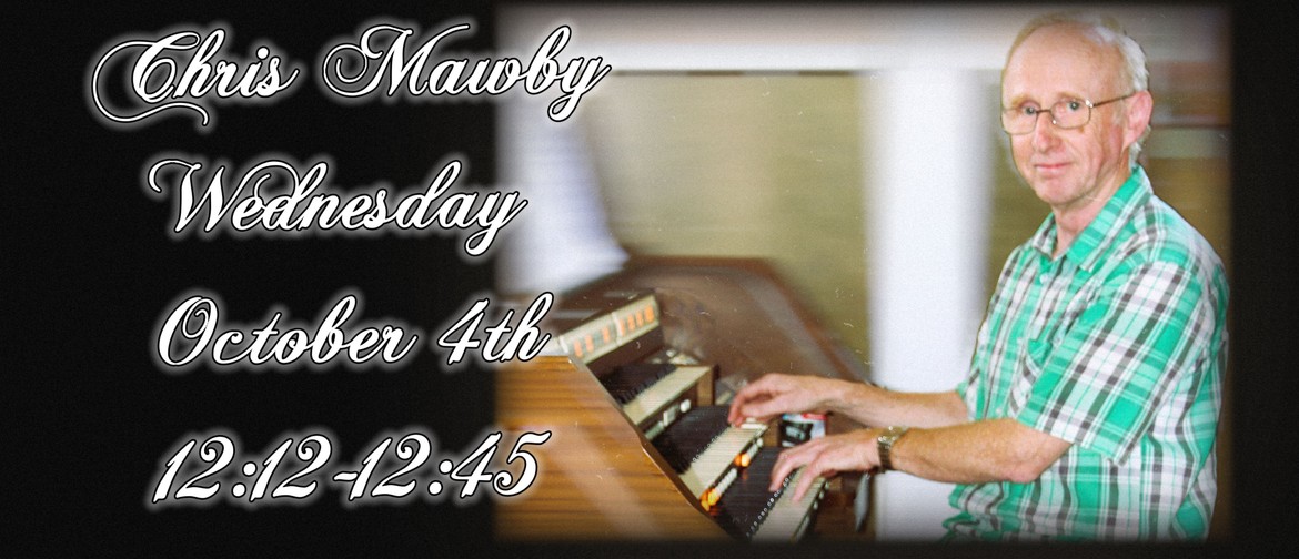 Focco Presents: Chris Mawby Lunchtime Organ Recital