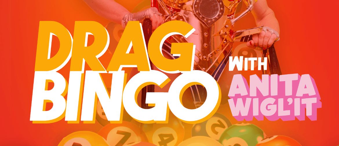 Drag B-I-N-G-O Mount Maunganui! - with Anita Wigl'it Drag B-I-N-G-O Mount Maunganui! - with Anita Wigl'it