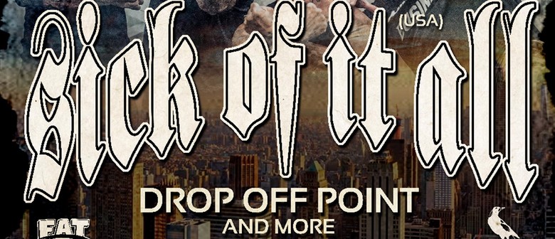 Sick of It All With Drop Off Point, Amanaki and Vile