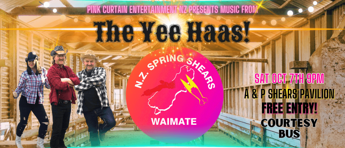 The Yee Haas at the Waimate Shears