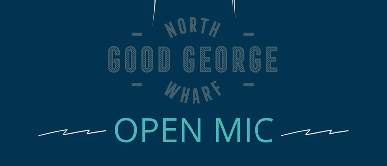 Open Mic at Good George North Wharf