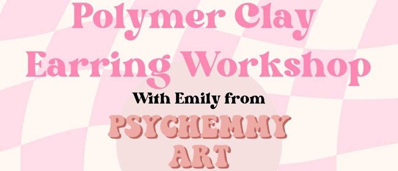 Polymer Clay Earring Workshop with Emily 