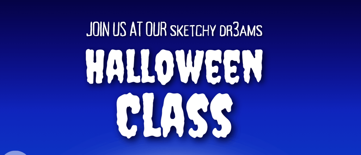 Sketchy Dreams Halloween Class