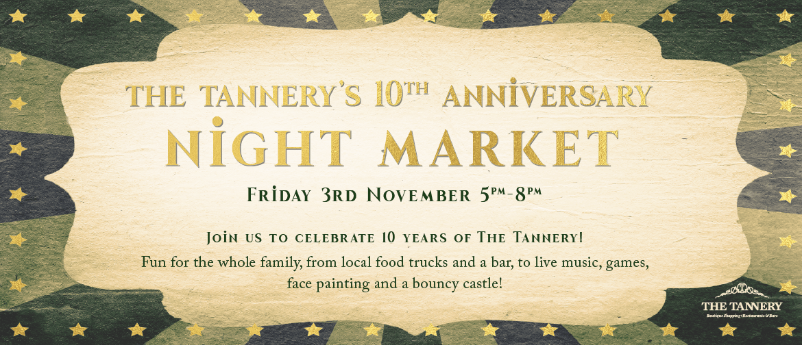 The Tannery's 10th Anniversary Night Market