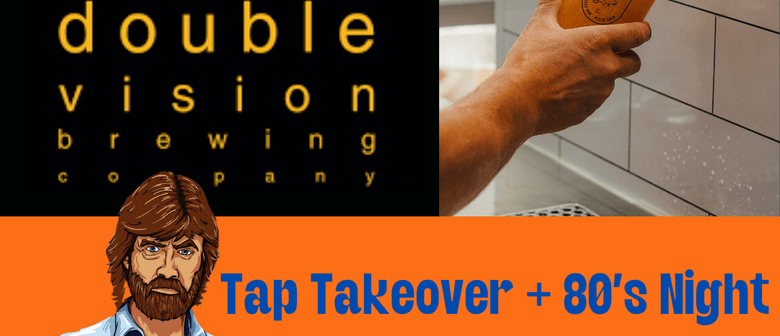 Double Vision Brewing: Tap Takeover and 80's Night!