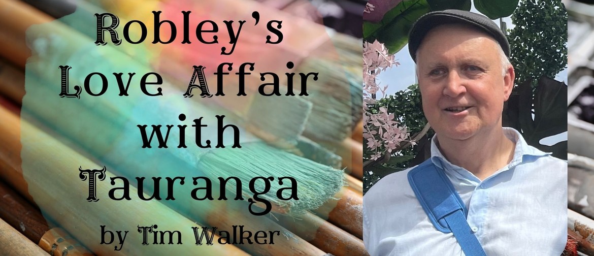 THS Talks: Robley's Love Affair with Tauranga