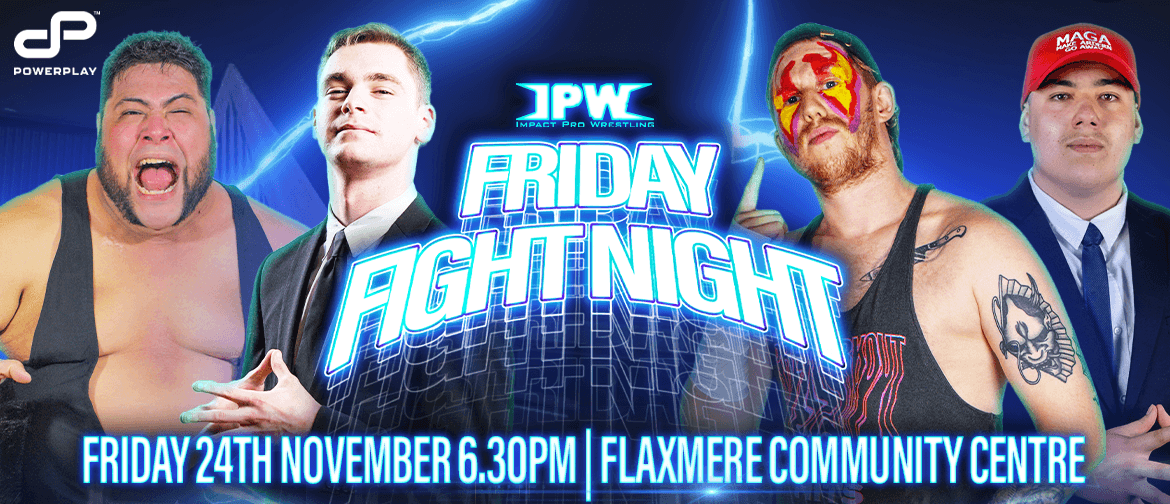 Impact Pro Wrestling present Flaxmere's Friday Fight Night 4