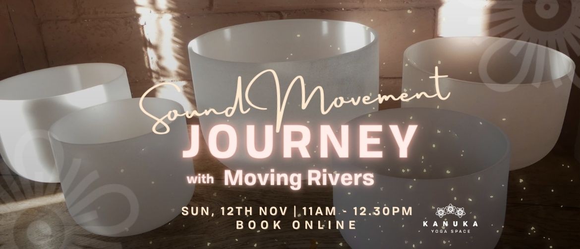 Sound Movement Journey, with Moving Rivers