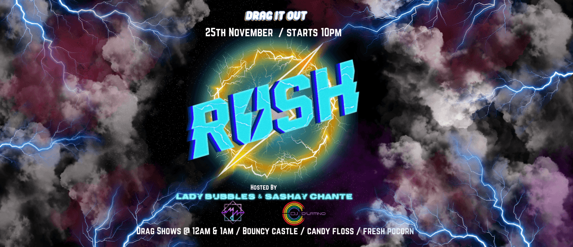 "RUSH" Party, By Drag It Out