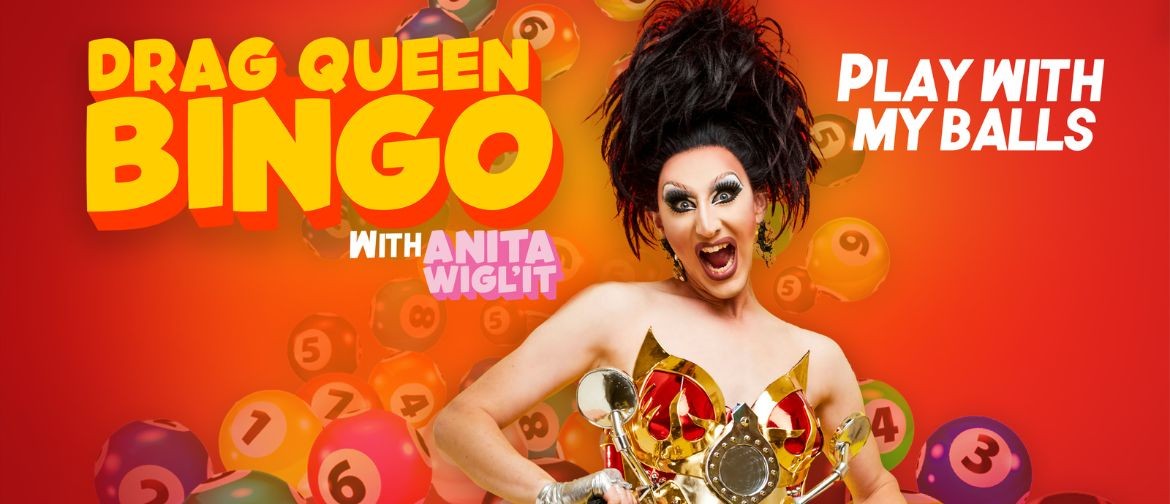 Drag Queen B-I-N-G-O Whangarei! - with Anita Wigl'it!