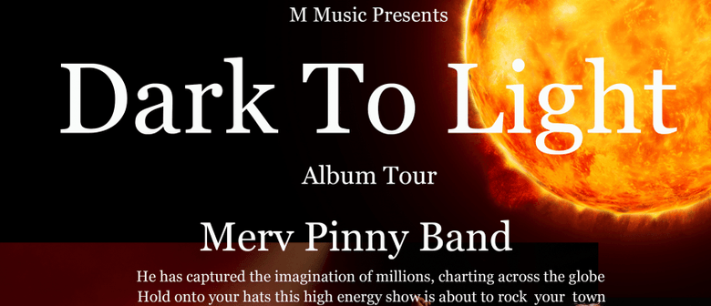 Dark to Light Tour - Merv Pinny