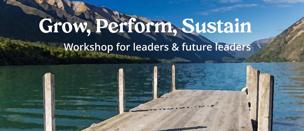 Workshop, Grow, Perform, Sustain Workshop, Grow, Perform, Sustain
