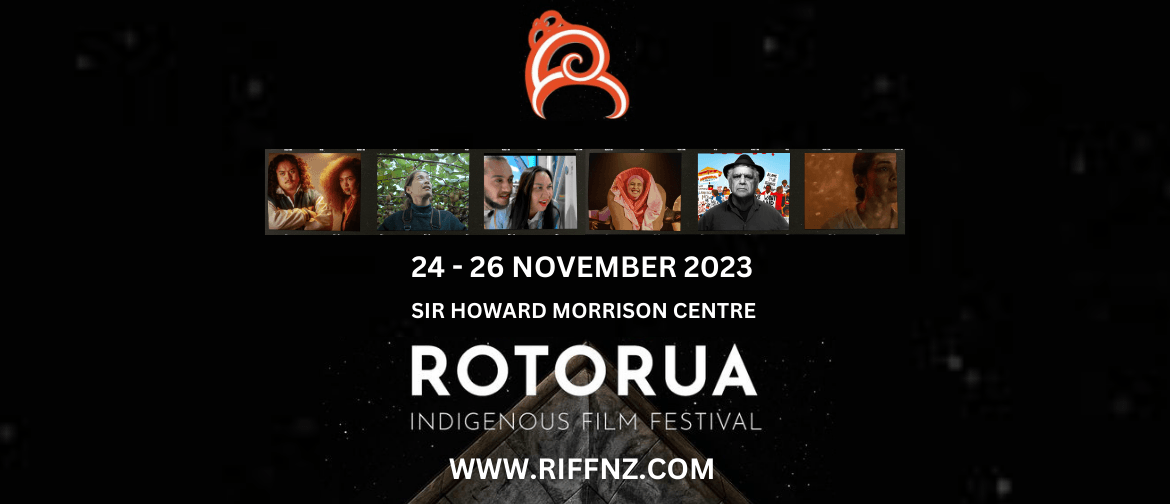 Rotorua Indigenous Film Festival 2023