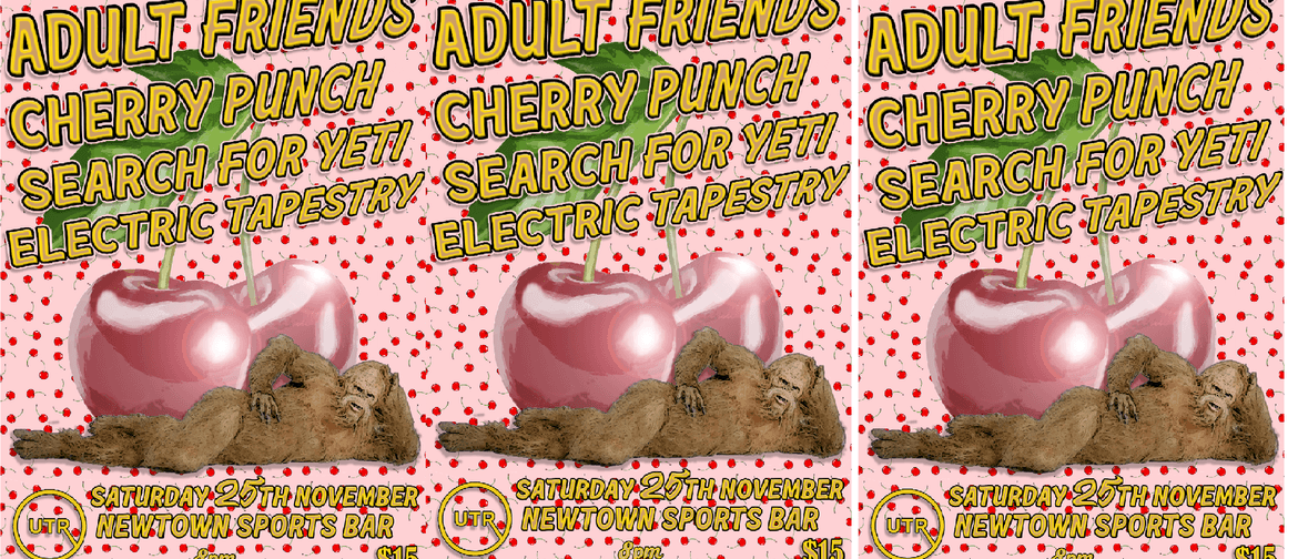 Adult Friends, Cherry Punch, Search4Yeti, Electric Tapestry