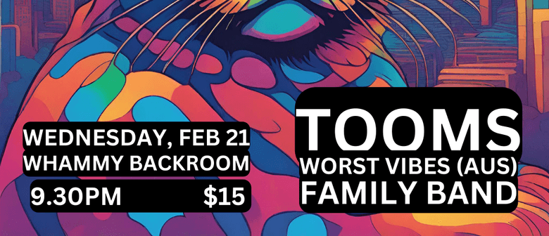 Tooms, Worst Vibes (Aus), Family Band Tooms, Worst Vibes (Aus), Family Band